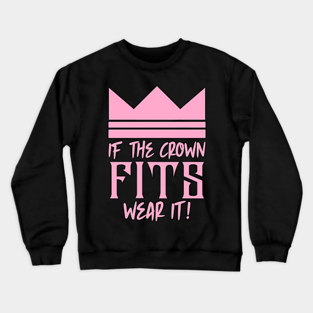 If the crown fits wear it Crewneck Sweatshirt by colorsplash